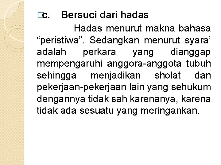 �c. Bersuci dari hadas Hadas menurut makna bahasa “peristiwa”. Sedangkan menurut syara’ adalah perkara