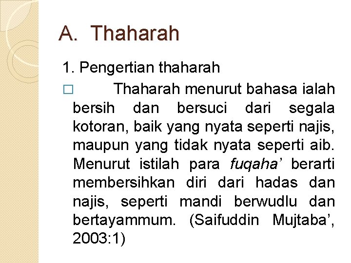 A. Thaharah 1. Pengertian thaharah � Thaharah menurut bahasa ialah bersih dan bersuci dari