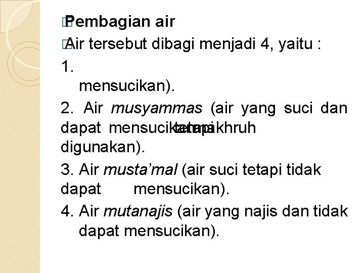 � Pembagian air � Air tersebut dibagi menjadi 4, yaitu : 1. mensucikan). 2.