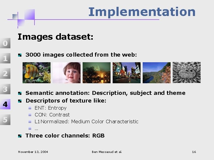 Implementation 0 1 Images dataset: 3000 images collected from the web: 2 3 4