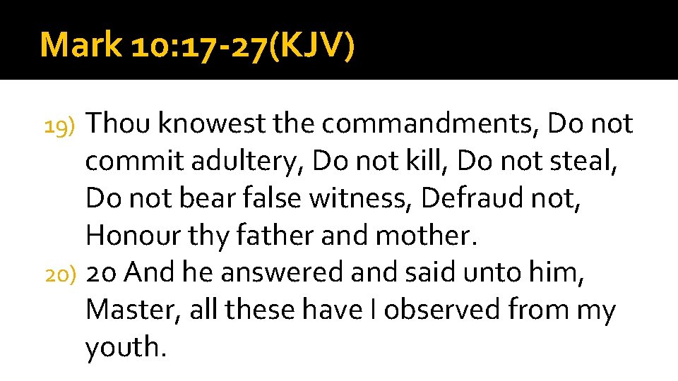 Mark 10: 17 -27(KJV) Thou knowest the commandments, Do not commit adultery, Do not