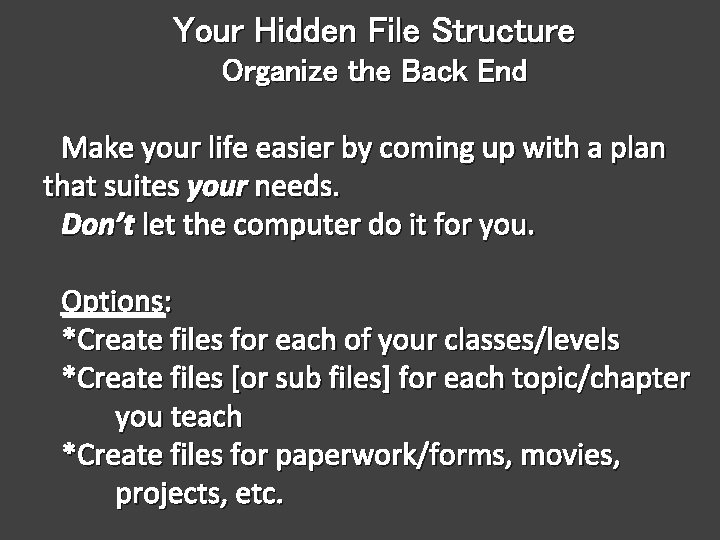 Your Hidden File Structure Organize the Back End Make your life easier by coming