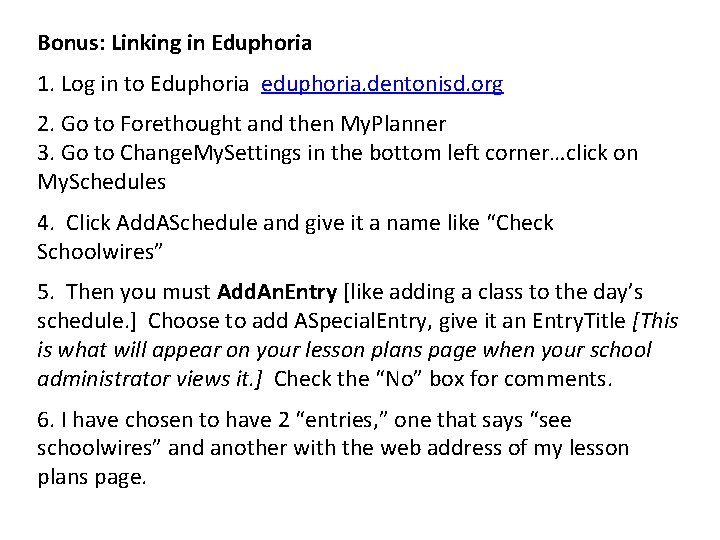 Bonus: Linking in Eduphoria 1. Log in to Eduphoria eduphoria. dentonisd. org 2. Go