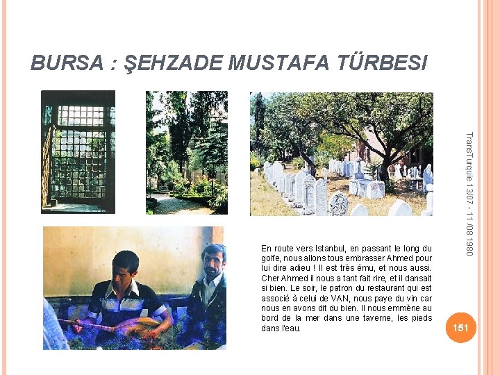 BURSA : ŞEHZADE MUSTAFA TÜRBESI Trans. Turquie 13/07 - 11 /08 1980 En route