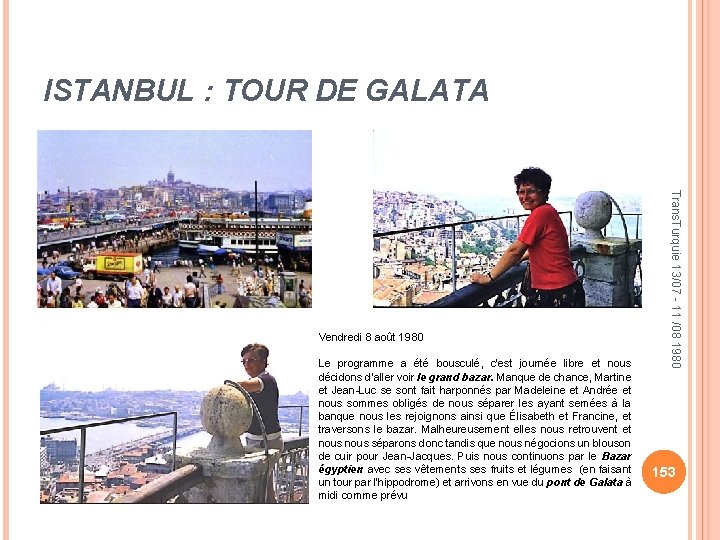 ISTANBUL : TOUR DE GALATA Le programme a été bousculé, c'est journée libre et