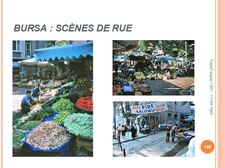 BURSA : SCÈNES DE RUE Trans. Turquie 13/07 - 11 /08 1980 146 