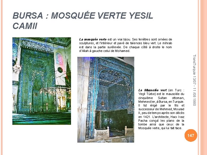 BURSA : MOSQUÉE VERTE YESIL CAMII La mosquée verte est un vrai bijou. Ses