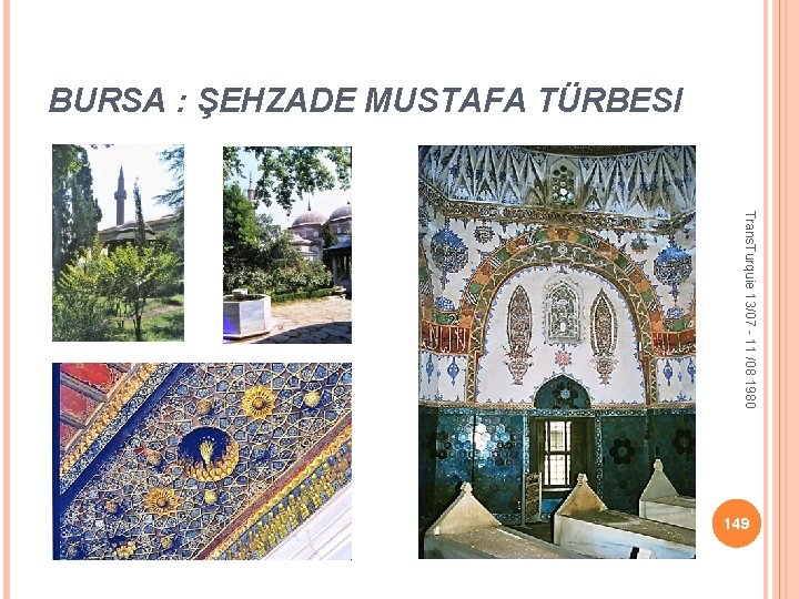 BURSA : ŞEHZADE MUSTAFA TÜRBESI Trans. Turquie 13/07 - 11 /08 1980 149 