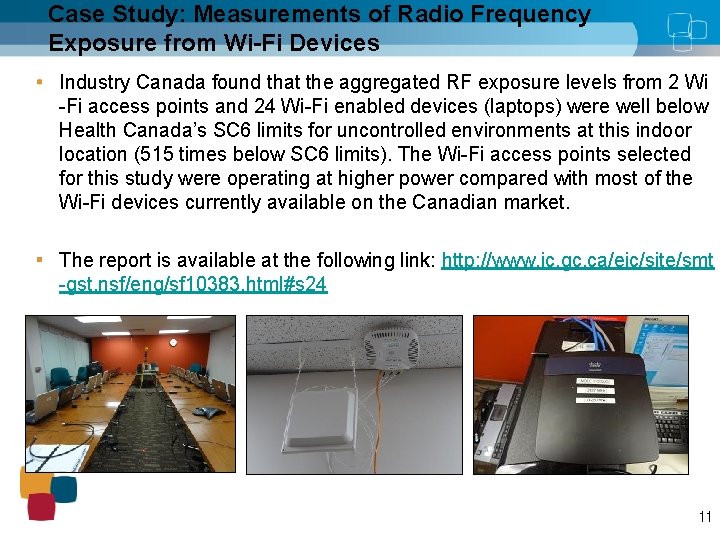 Case Study: Measurements of Radio Frequency Exposure from Wi-Fi Devices Industry Canada found that