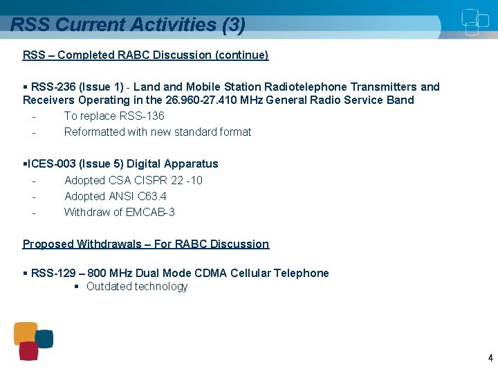 RSS Current Activities (3) RSS – Completed RABC Discussion (continue) § RSS-236 (Issue 1)