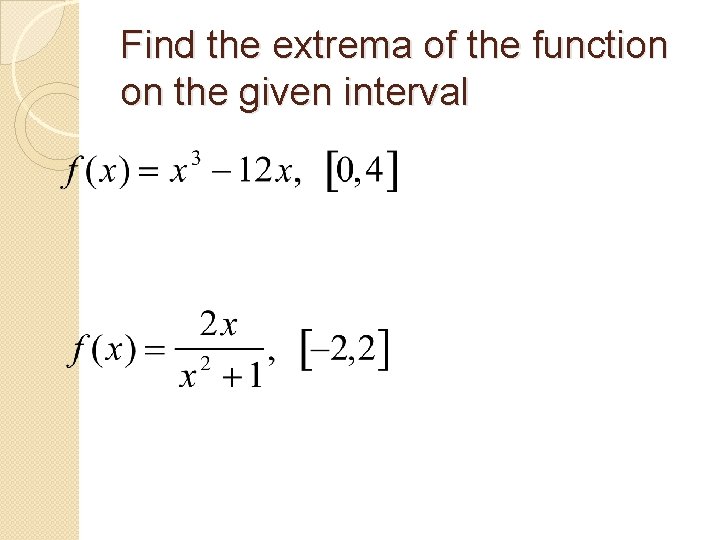 Find the extrema of the function on the given interval 