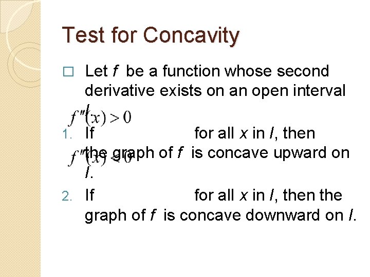 Test for Concavity Let f be a function whose second derivative exists on an