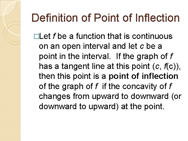 Definition of Point of Inflection �Let f be a function that is continuous on
