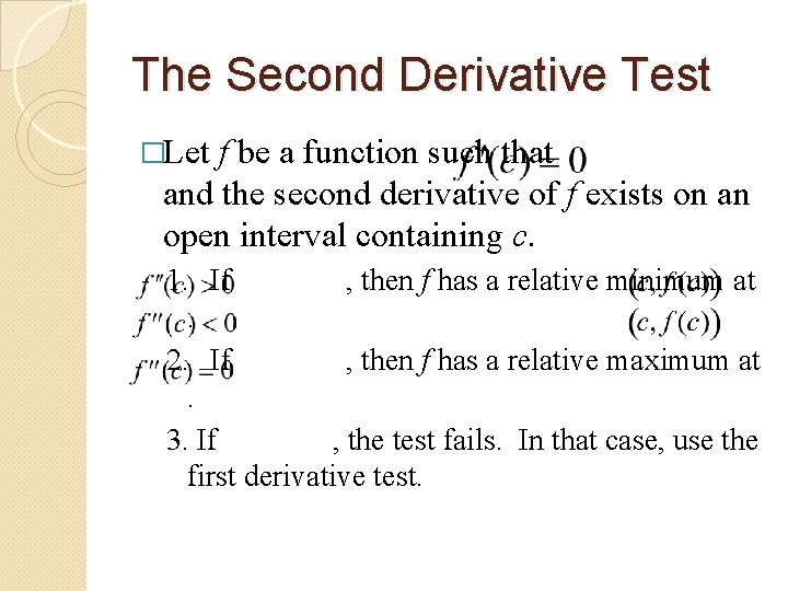 The Second Derivative Test �Let f be a function such that and the second