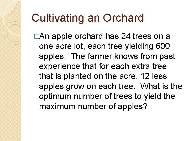 Cultivating an Orchard �An apple orchard has 24 trees on a one acre lot,