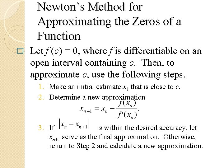 Newton’s Method for Approximating the Zeros of a Function � Let f (c) =