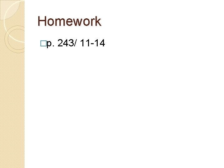 Homework �p. 243/ 11 -14 