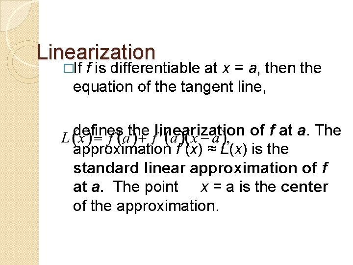 Linearization �If f is differentiable at x = a, then the equation of the