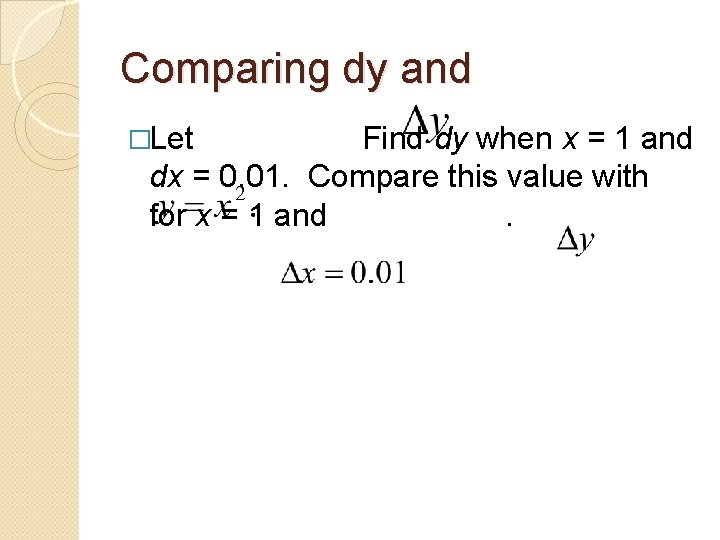 Comparing dy and �Let Find dy when x = 1 and dx = 0.