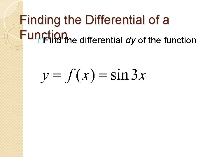 Finding the Differential of a Function �Find the differential dy of the function 