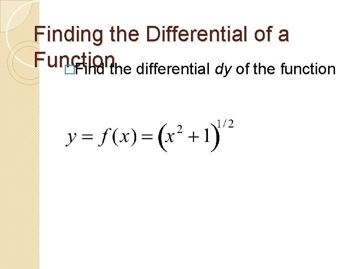 Finding the Differential of a Function �Find the differential dy of the function 