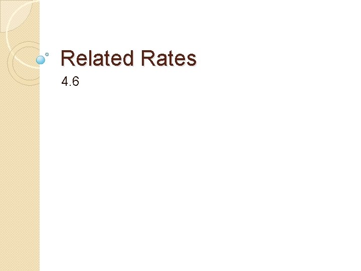 Related Rates 4. 6 