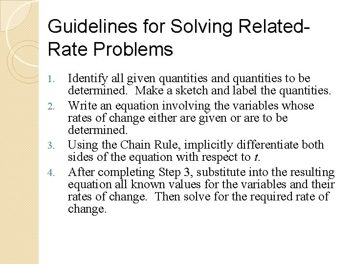 Guidelines for Solving Related. Rate Problems 1. 2. 3. 4. Identify all given quantities