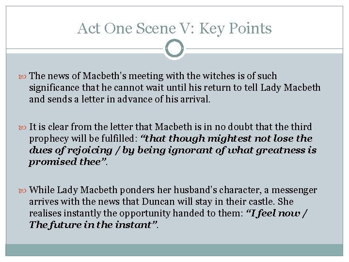 Act One Scene V: Key Points The news of Macbeth’s meeting with the witches