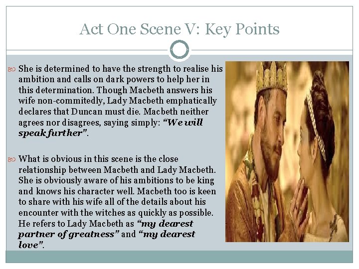 Act One Scene V: Key Points She is determined to have the strength to