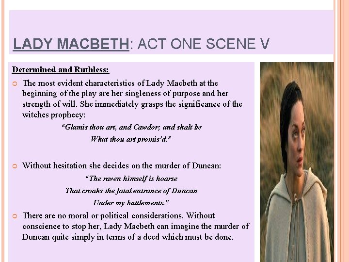 LADY MACBETH: ACT ONE SCENE V Determined and Ruthless: The most evident characteristics of