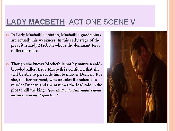 LADY MACBETH: ACT ONE SCENE V In Lady Macbeth’s opinion, Macbeth’s good points are