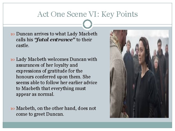 Act One Scene VI: Key Points Duncan arrives to what Lady Macbeth calls his