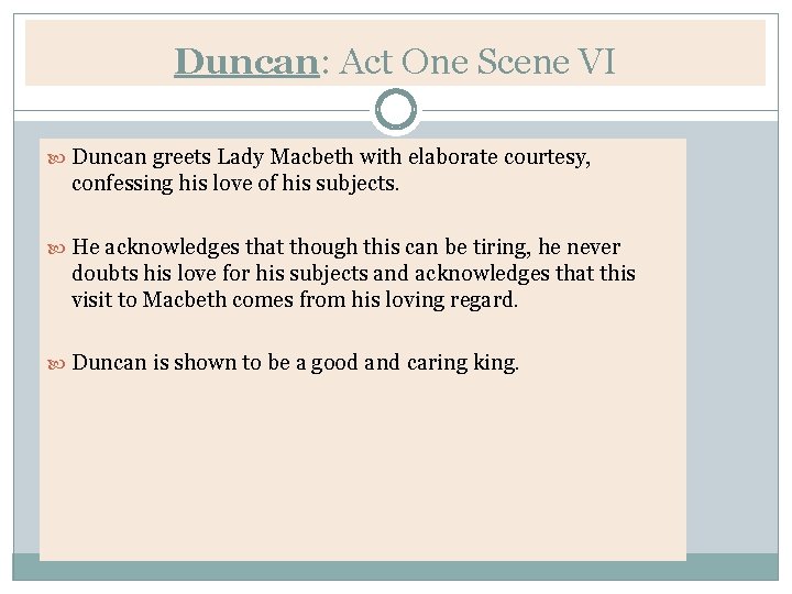 Duncan: Act One Scene VI Duncan greets Lady Macbeth with elaborate courtesy, confessing his