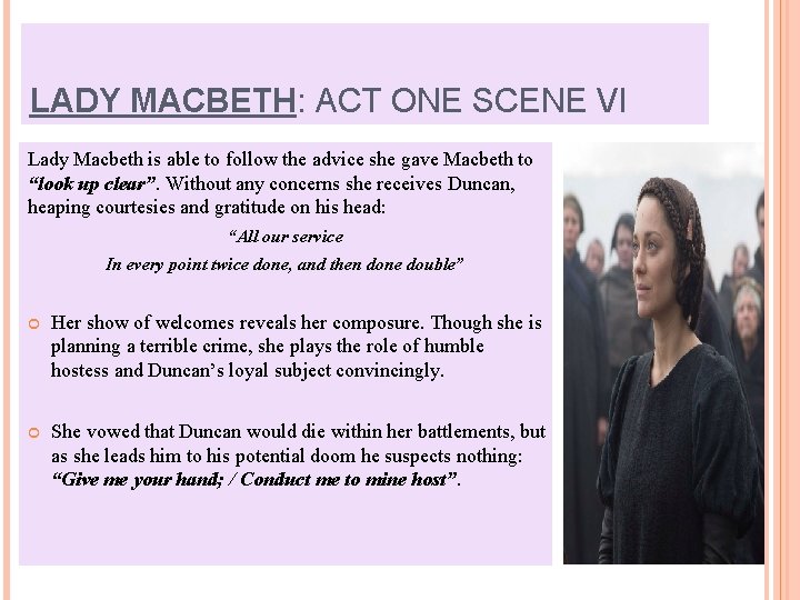 LADY MACBETH: ACT ONE SCENE VI Lady Macbeth is able to follow the advice
