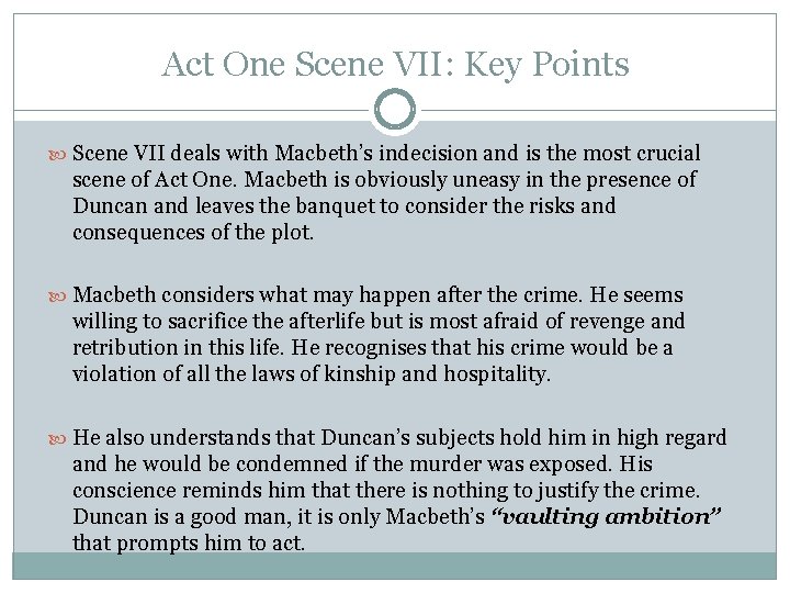 Act One Scene VII: Key Points Scene VII deals with Macbeth’s indecision and is