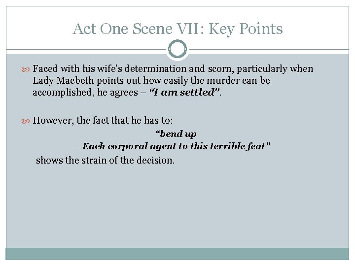 Act One Scene VII: Key Points Faced with his wife’s determination and scorn, particularly