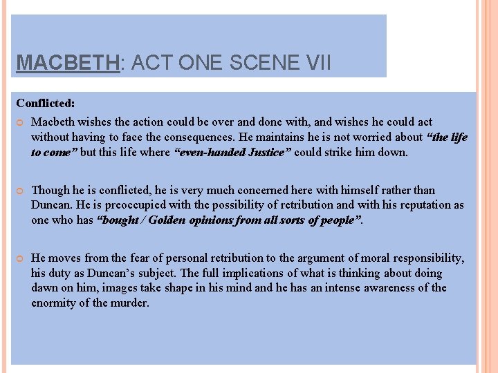 MACBETH: ACT ONE SCENE VII Conflicted: Macbeth wishes the action could be over and