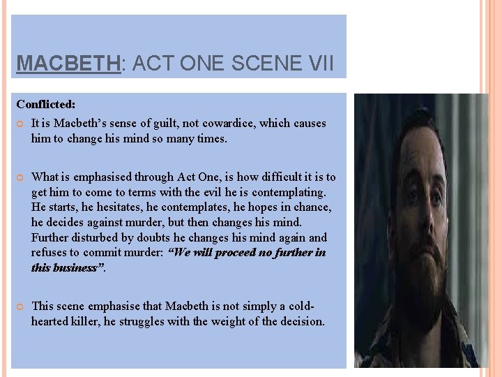 MACBETH: ACT ONE SCENE VII Conflicted: It is Macbeth’s sense of guilt, not cowardice,