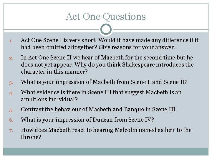 Act One Questions 1. Act One Scene I is very short. Would it have