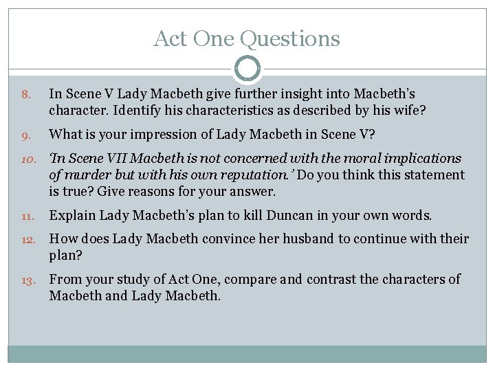 Act One Questions 8. In Scene V Lady Macbeth give further insight into Macbeth’s