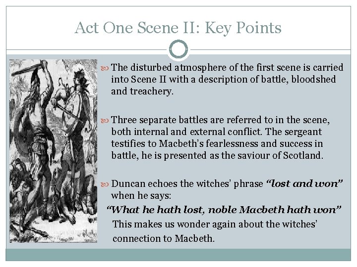 Act One Scene II: Key Points The disturbed atmosphere of the first scene is
