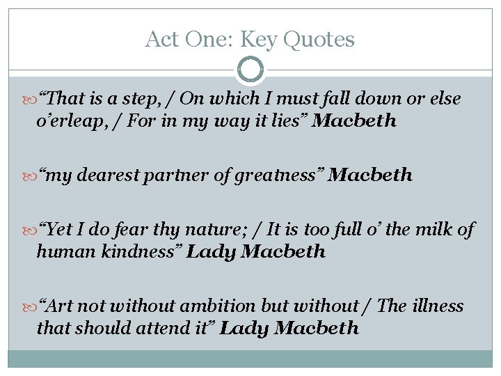 Act One: Key Quotes “That is a step, / On which I must fall