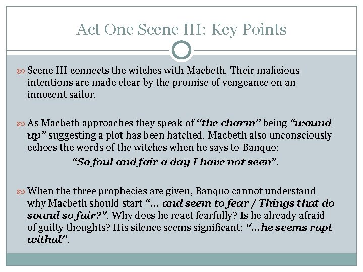 Act One Scene III: Key Points Scene III connects the witches with Macbeth. Their