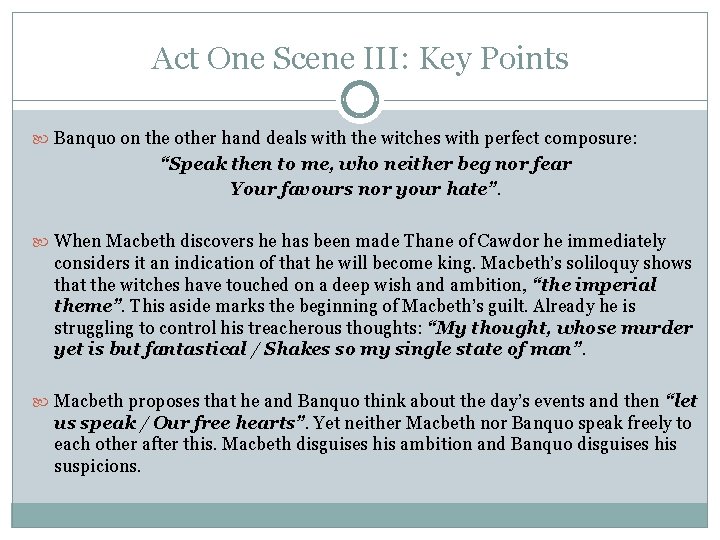 Act One Scene III: Key Points Banquo on the other hand deals with the