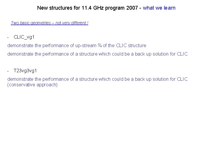 New structures for 11. 4 GHz program 2007 - what we learn Two basic