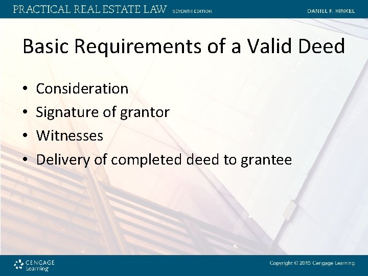 Basic Requirements of a Valid Deed • • Consideration Signature of grantor Witnesses Delivery