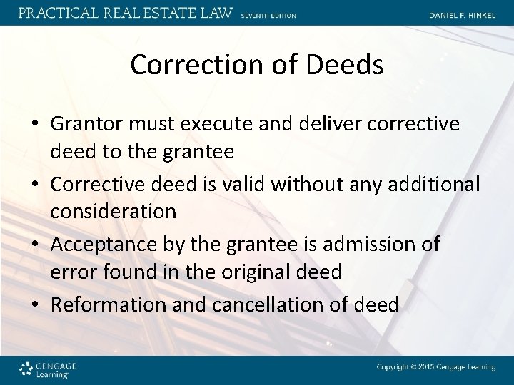Correction of Deeds • Grantor must execute and deliver corrective deed to the grantee