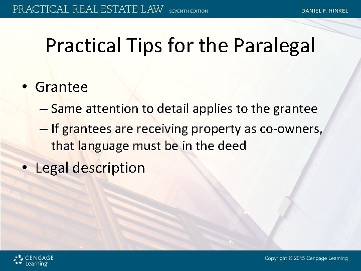 Practical Tips for the Paralegal • Grantee – Same attention to detail applies to