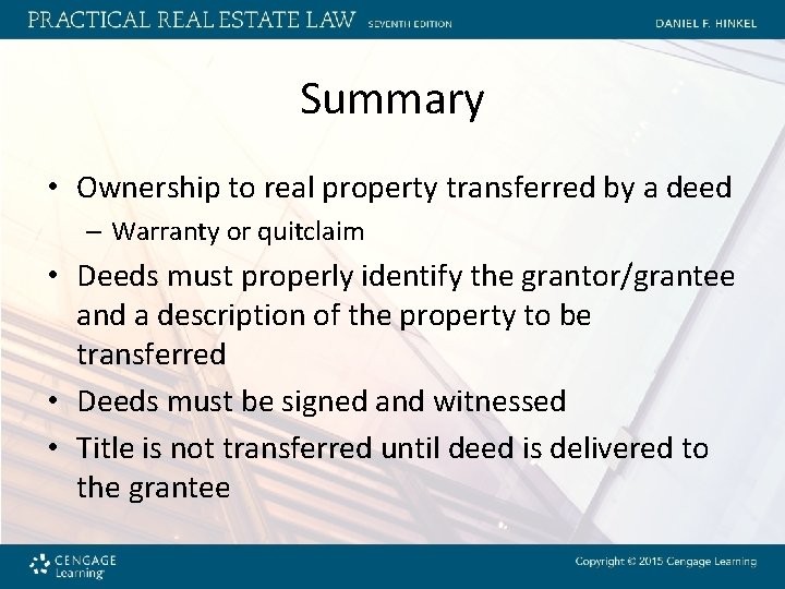 Summary • Ownership to real property transferred by a deed – Warranty or quitclaim