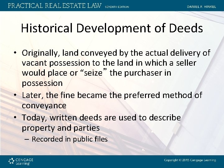 Historical Development of Deeds • Originally, land conveyed by the actual delivery of vacant